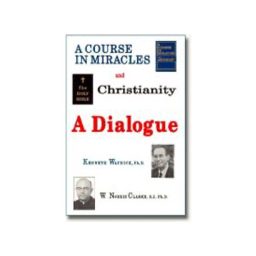 'A Course in Miracles' & Christianity: A Dialogue