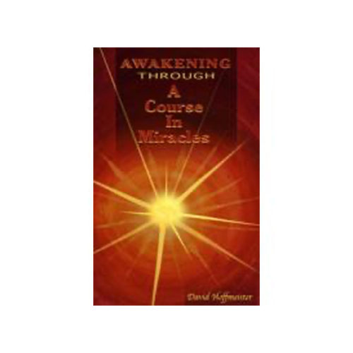 Awakening Through 'A Course In Miracles'