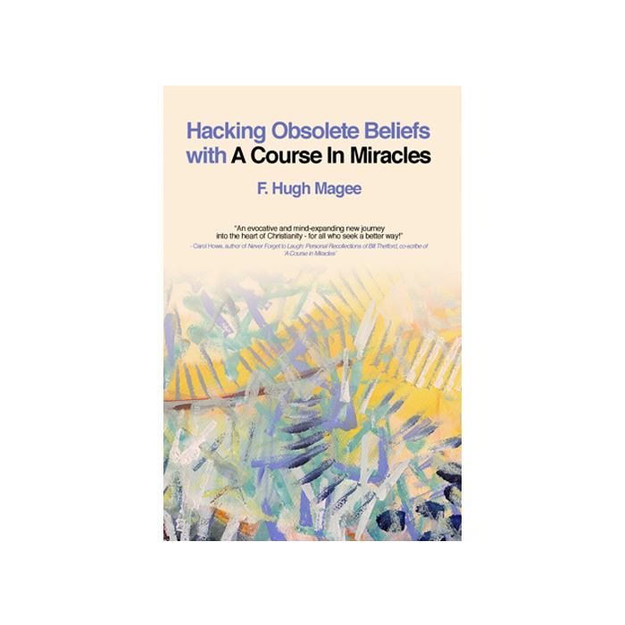 Hacking Obsolete Beliefs with 'A Course in Miracles'