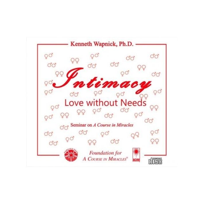 Intimacy: Love Without Needs (CD) - Kenneth Wapnick